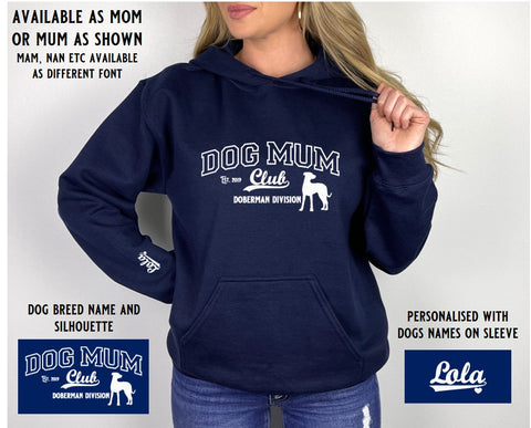 Personalised Dog Mum Hoodie, in Navy colour, white print, Personalised with Dogs names on sleeve for Doberman, dog owners. Showing the Design 'Dog Mum Club', Doberman division with a Doberman silhouette, in a varsity style font